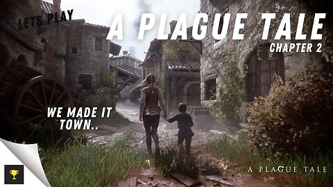LETS PLAY A PLAGUE TALE INNOCENCE - CHAPTER 2...We made it to town