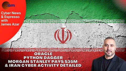 Oracle, Python Dagger, Morgan Stanley Pays $35M & Iran Cyber Activity detailed