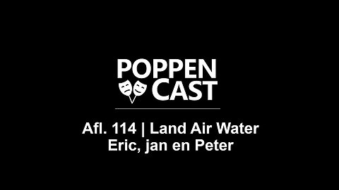 Land Air Water w/ Eric, Jan en Peter | PoppenCast #114