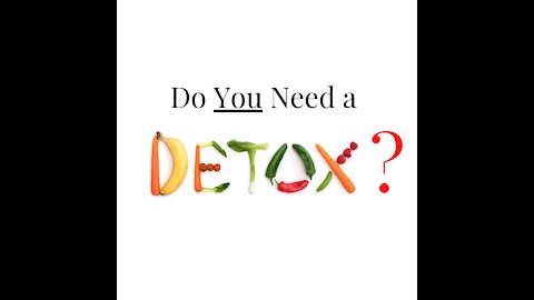 Do YOU Need a Detox??