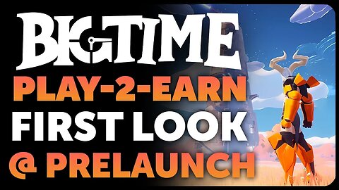 BIGTIME (Play-2-Earn) First Look