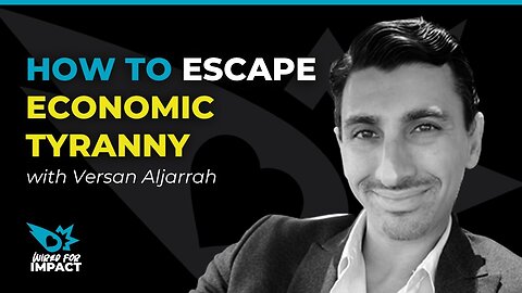How To Escape Economic Tyranny with Versan Aljarrah