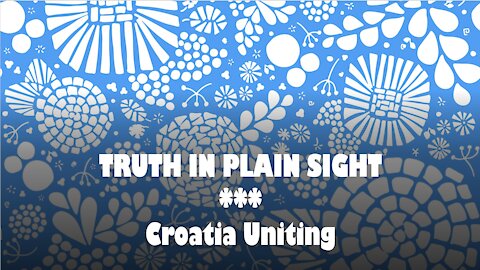 Truth in Plain Sight: Croatia Uniting
