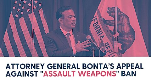 Attorney General Bonta’s appeal against "Assault Weapons" ban
