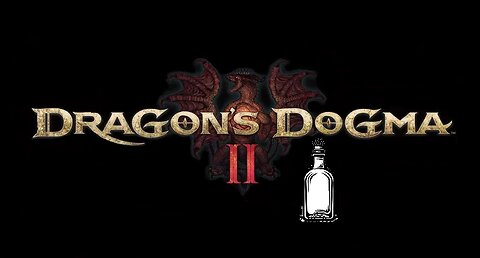 Dragon's Dogma 2- pt 8.0: Drunkards Dogma