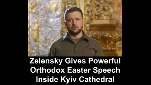 Zelensky Gives Powerful Orthodox Easter Speech Inside Kyiv Cathedral