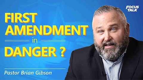 Pastor Brian Gibson: Is Our First Amendment In Danger? 'Being a Coward is No Way to Live'