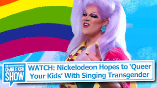 WATCH: Nickelodeon Hopes to ‘Queer Your Kids’ With Singing Transgender