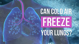 Can the air ever get cold enough to freeze your lungs?