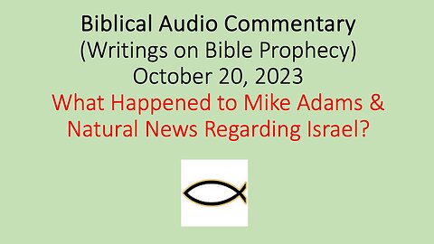 Biblical Audio Commentary – What Happened to Mike Adams & Natural News Regarding Israel?