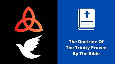 The Doctrine Of The Trinity Proven By The Bible