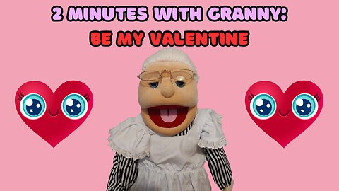 2 Minutes with Granny: Be My Valentine