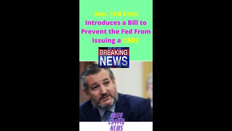 Sen Ted Cruz Introduces a Bill to Prevent the Fed From Issuing a CBDC