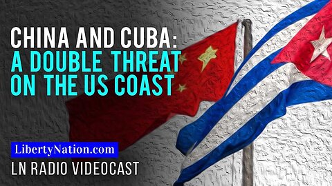 China and Cuba: A Double Threat on the US Coast