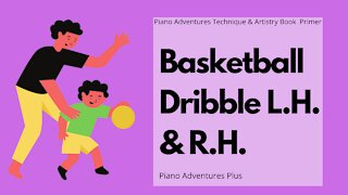 Piano Adventures Technique & Artistry Primer Level - Basketball Dribble L.H. & R.H.