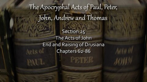 Apocryphal Acts - Acts of John - End and Raising of Drusiana