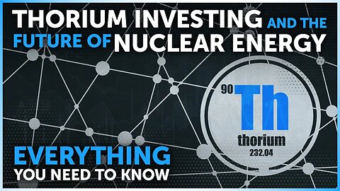 Thorium Investing and the Future of Nuclear Energy [Everything You Need to Know]