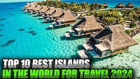Top 10 Best Islands In The World For Travel 2024| Traveling video