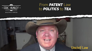 From Patent Law to Politics to Tea with Uncivil Law