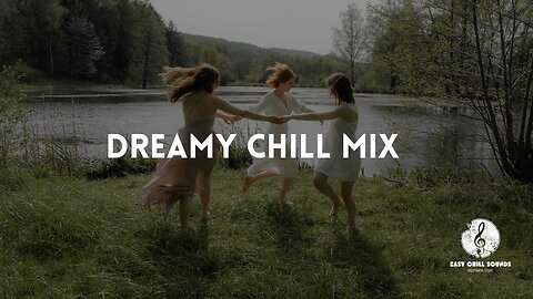 Dreamy Chill Music Mix