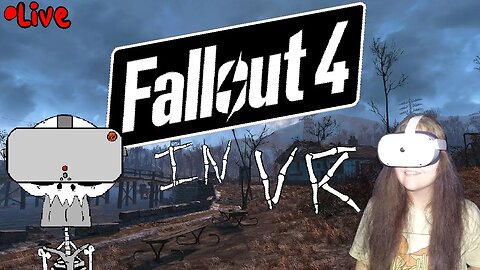 Mrs.Bones Adventure in Fallout 4 VR [Ep 1] *Game Crashed*