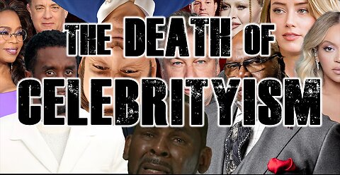 The Death of Celebrityism!