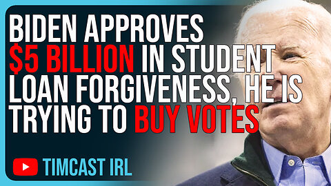 Biden Approves $5 BILLION In Student Loan Forgiveness, He Is Trying To BUY VOTES
