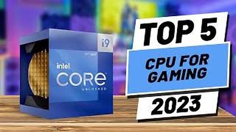 Top 5 : CPU For Gaming 2023