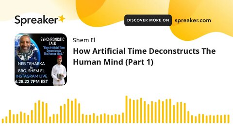 How Artificial Time Deconstructs The Human Mind (Part 1)