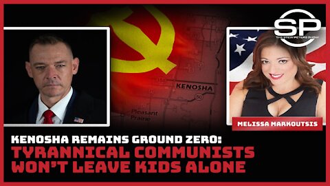 Kenosha Remains Ground Zero: Communists Won't Leave Kids Alone