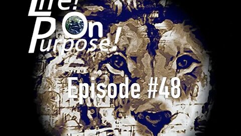 Life! On Purpose! Episode #48