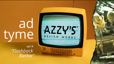 AD TYME ep14 -- "Flashback Barbie" || Azzy's Design Works