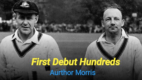 New ! First Test Debut Hundreds | Aurther Morris | 13 Sports