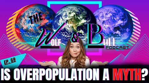 Is OVERPOPULATION a MYTH?!?