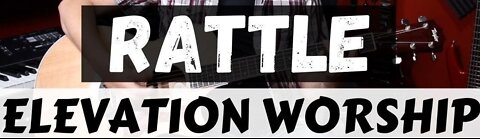 Rattle elevation worship (my cover)