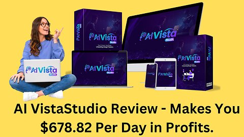 AI VistaStudio Review - Makes You $678.82 Per Day in Profits.