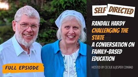 #33 - Randall Hardy | Challenging the State: A Conversation on Family-Based Education