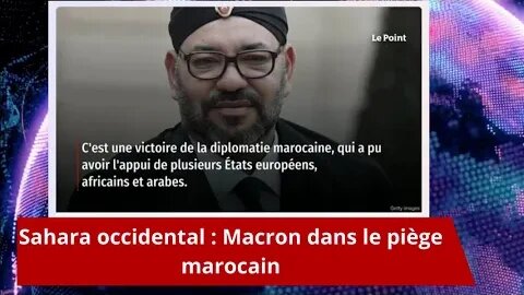 Sahara occidental : Macron dans le piège marocain.