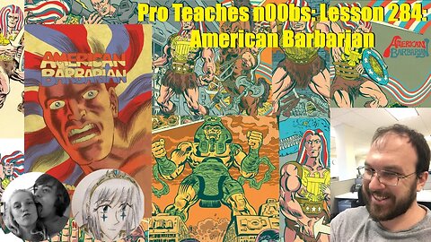 Pro Teaches n00bs: Lesson 284: American Barbarian