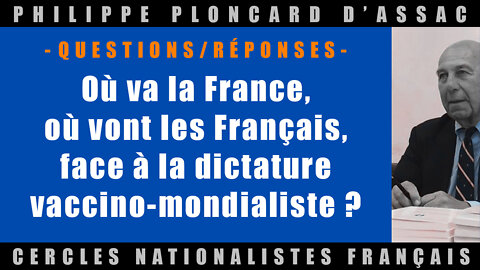 Où va la France, où vont les Français, face à la dictature vaccino-mondialiste ? - Q/R