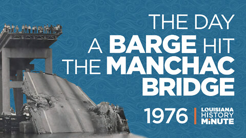 1976 | A Barge Hits the Manchac Bridge | Louisiana History