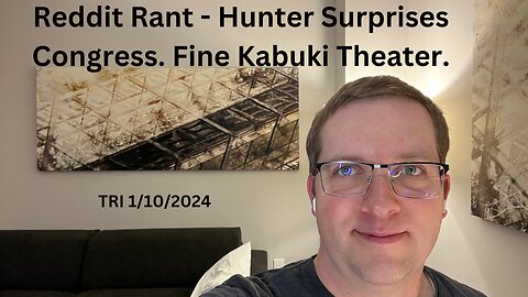 Reddit Rant - Hunter Surprises Congress. Kabuki Theater At Its Finest.