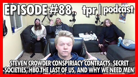 Steven Crowder conspiracy theories, Secret Societies, HBOs The Last of Us, and why we need men