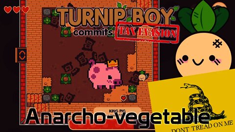 Turnip Boy Commits Tax Evasion - Anarcho-vegetable