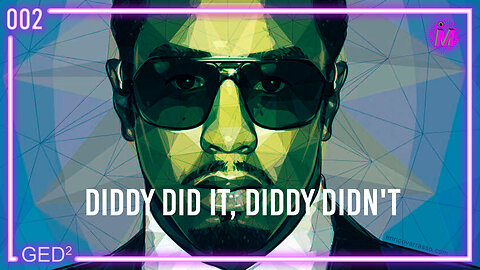 002 – Diddy Did it, Diddy didn't