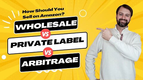 Amazon Selling Wholesale vs. Private Label vs. Retail Arbitrage