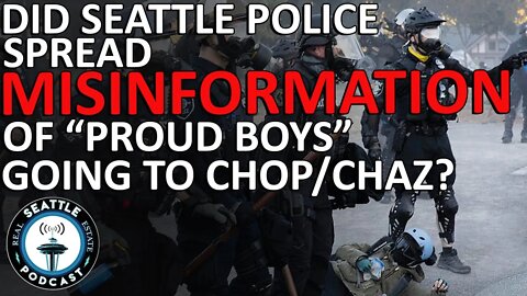 Did SPD Spread Misinformation of "Proud Boys" Going to Chop/Chaz?