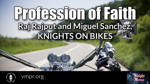 15 Aug 22, Knight Moves: Profession of Faith - Raj Rajput and Miguel Sanchez, Knights on Bikes