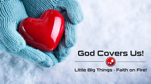 GOD COVERS US - God Covers You With Amazing Grace - Daily Devotionals - Little Big Things