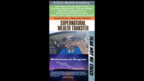 Supernatural Wealth Transfer, August Miracle Month prophecy - Manuel Johnson 8/6/22